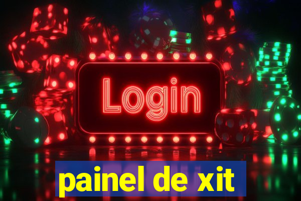 painel de xit